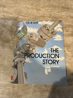 Oil & Gas: The Production Story ~ A Petex Primer ~ Ron Baker ~ Paperback 1983