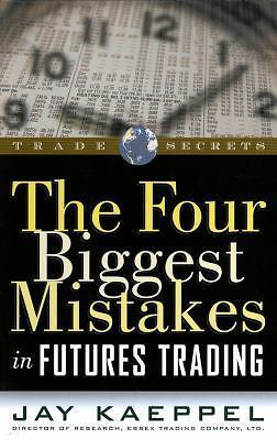 The Four Biggest Mistakes in Futures Trading by Kaeppel, Jay