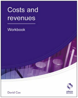 Costs and Revenues: Workbook (AAT Accounting - Level 3 Diploma i