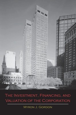 Myron J. Gordon | The Investment, Financing, and Valuation of the Corporation