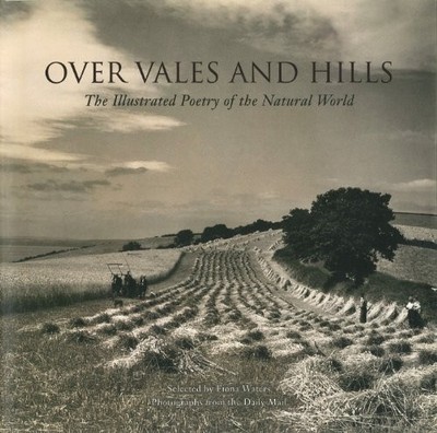 OVER VALES AND HILLS: THE ILLUSTRATED POETRY OF THE By Fiona Waters - Hardcover