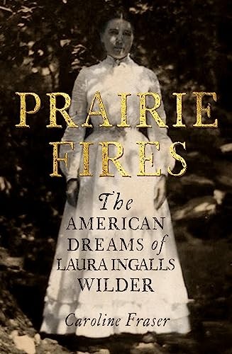 Prairie Fires: The American Dreams of Laura Ingalls Wilder - Image 2