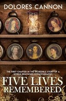 Dolores Cannon - Five Lives Remembered - Paperback - G245Z