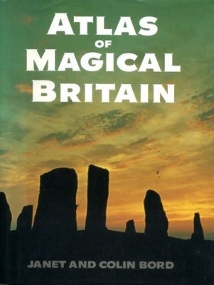 Atlas Of Magical Britain - Bord, Janet & Colin.
