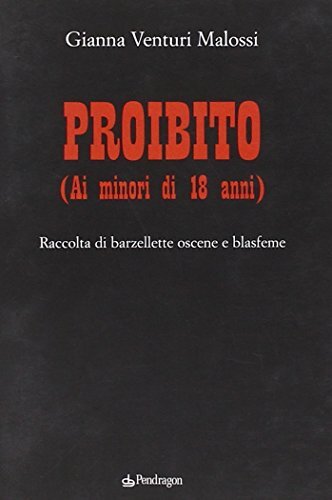 9788883425547 Proibito (ai minori di 18 anni). Raccolta di barze...ne e blasfeme