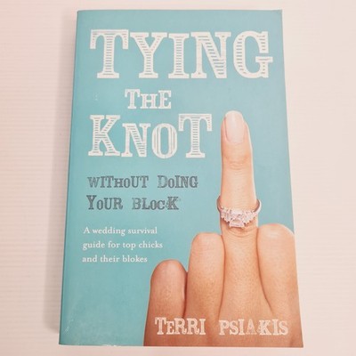 Tying the Knot Without Doing Your Block   Terri Psiakis, wedding planning
