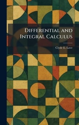 Differential and Integral Calculus by Clyde E. Love Hardcover Book