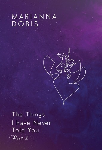 The Things I have Never Told You Part 2 - 9781804398913