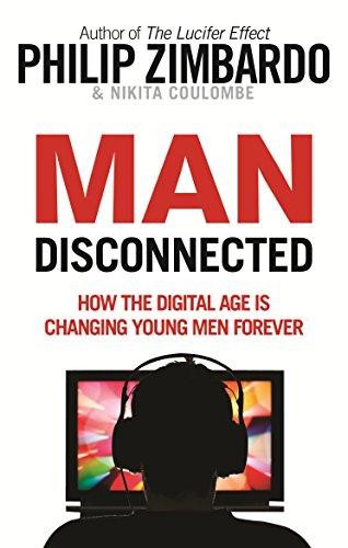 Man Disconnected: How the digital age is changing young... - Zimbardo, Philip