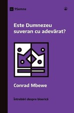 Is God Really Sovereign? / Este Dumnezeu suveran cu adevrat? by Conrad Mbewe (Ro