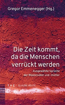 Die Zeit kommt, da die Menschen verrückt werden | Gregor Emmenegger | Buch