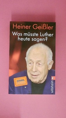 226756 Heiner Geißler WAS MÜSSTE LUTHER HEUTE SAGEN?