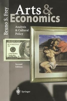 Arts and Economics : Analysis and Cultural Policy Paperback Bruno