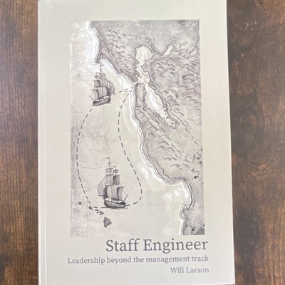 Staff Engineer: Leadership Beyond the Management Track by Will Larson, Paperbac 