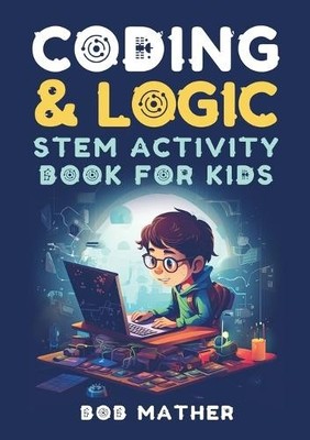 Bob Mather Coding & Logic STEM Activity Book for Kids (Taschenbuch)