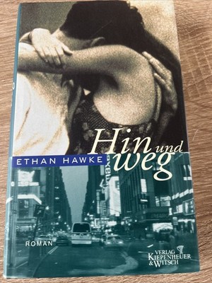  Hin und weg   Roman von Ethan Hawke ( N10 )