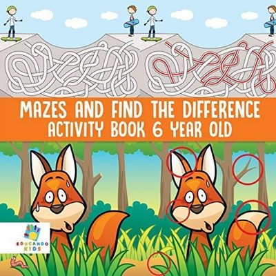 Mazes and Find the Difference Activity Book 6 Year Old Educando K
