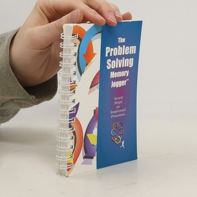 The Problem Solving Memory Jogger: Seven Steps to Improved Processes
