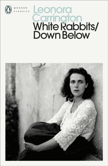 White Rabbits/Down Below by Leonora Carrington Paperback