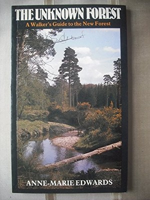 The Unknown Forest: A Walker's Guide to the Ne by Edwards, Anne-Marie 0905392086
