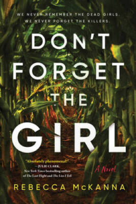 Dont Forget the Girl: A Novel - Paperback By McKanna, Rebecca - VERY GOOD