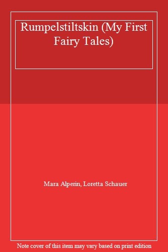 Rumpelstiltskin (My First Fairy Tales) By Mara Alperin, Loretta Schauer