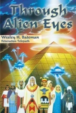 Through Alien Eyes, Wesley H. Bateman, Very Good Book