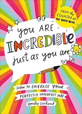 You Are Incredible Just As You Are: Ho... by Coxhead, Emily Paperback / softback
