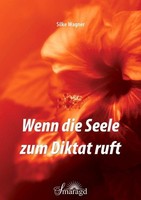 Wenn Die Seele Zum Diktat Ruft ~ Silke Wagner ~ 9783955311674