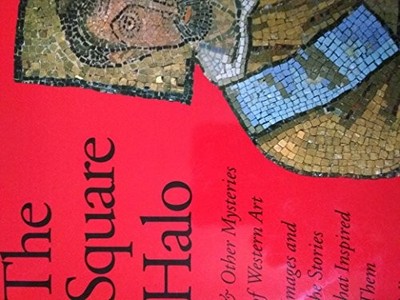 The Square Halo and Other Mysteries of Western Art:  by Fisher, Sally 0810944634