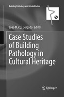 JoãO M. P. Q. Delgado | Case Studies Of Building Pathology In Cultural Heritage
