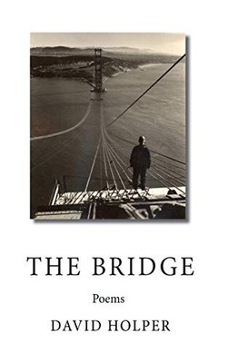 THE BRIDGE: POEMS By David Holper & C M Phillips - Hardcover **BRAND NEW**