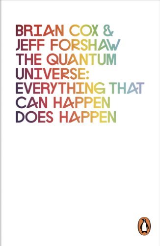The Quantum Universe: Everything that can happen does happen,Brian Cox, Jeff Fo