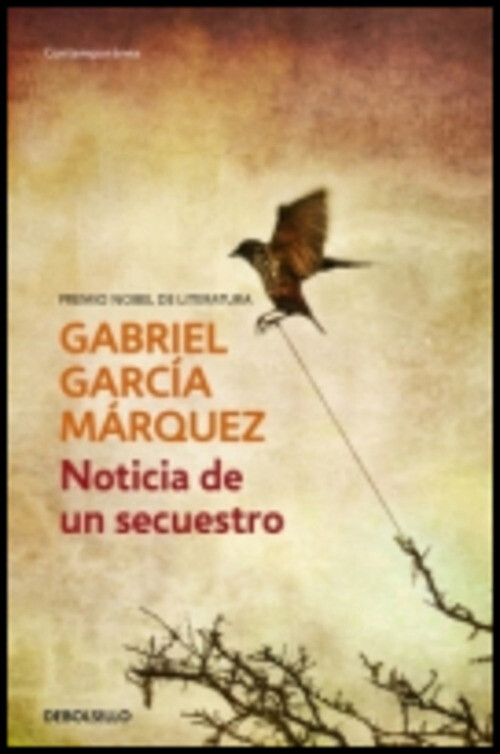 NOTICIA DE UN SECUESTRO GARCIA MARQUEZ, GABRIEL