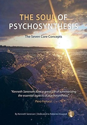 The Soul of Psychosynthesis: The Seven Core Con... by Srensen, Kenneth Paperback