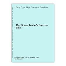 The Fitness Leader's Exercise Bible Ph.D. Egger, Garry,, Nigel Champion und Greg