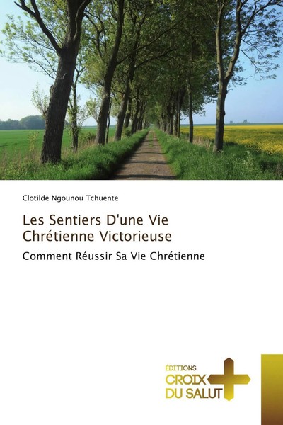 Les Sentiers D'une Vie ChréTienne Victorieuse Comment RéUssir Sa Vie ChréTienne-image