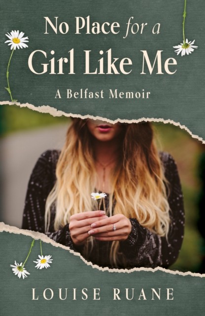 No Place for a Girl Like Me A Belfast Memoir by Louise Ruane (Paperback Book)