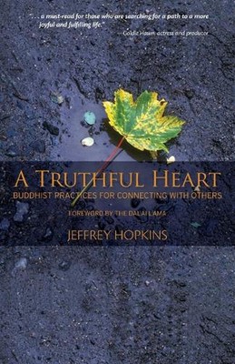 A Truthful Heart: Buddhist Practices for Connecting with Others by Jeffrey Hopki