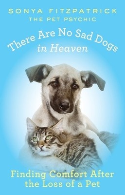 Sonya Fitzpatrick There Are No Sad Dogs in Heaven (Taschenbuch)