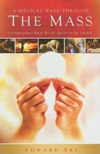 A Biblical Walk Through the Mass (Book): Understanding What We Say a - VERY GOOD
