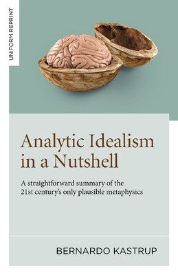 Analytic Idealism in a Nutshell | Bernardo Kastrup | 2024 | englisch