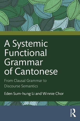 A Systemic Functional Grammar of Cantonese by Eden Sum-hung L... - 9780367415440