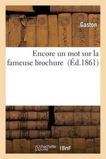 Encore Un Mot Sur La Fameuse Brochure by Gaston (French) Paperback Book