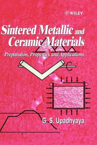 Sintered Metallic and Ceramic Materials by Gopal S. Upadhyaya - 9780471981558