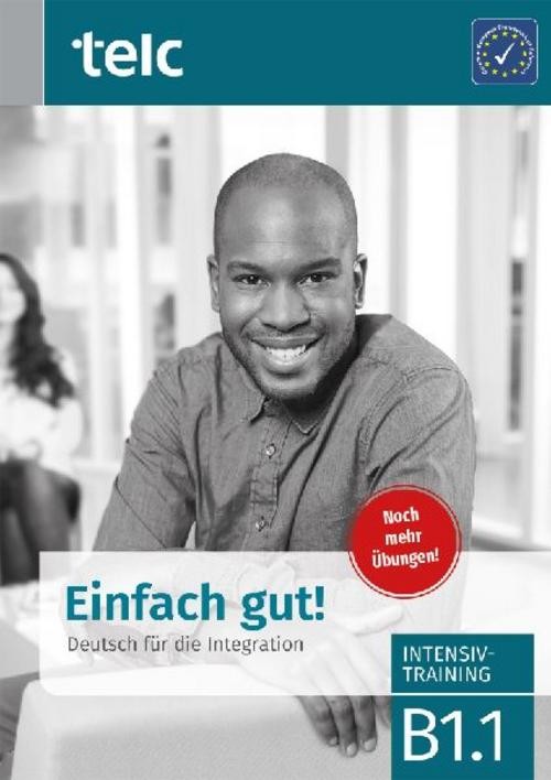 Einfach gut! Deutsch für die Integration B1.1. Intensivtraining Ines Hälbig