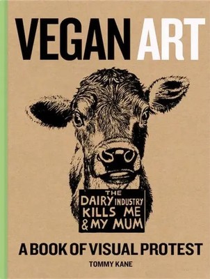 Vegan Art: A Book of Visual Protest | Tommy Kane | Englisch | Buch | Gebunden