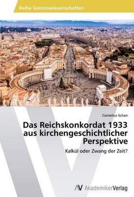 Das Reichskonkordat 1933 aus kirchengeschichtlicher Perspektive Cornelius Schan
