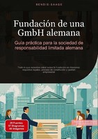 FundacióN De Una Gmbh Alemana: GuíA PráCtica Para La Sociedad De Responsabilidad
