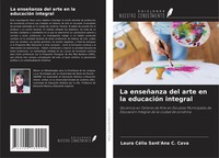 La EnseñAnza Del Arte En La EducacióN Integral Laura CéLia Sant'ana C. Cava Buch